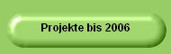 Projekte bis 2006