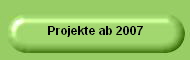 Projekte ab 2007