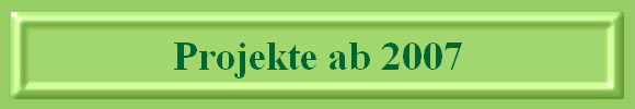 Projekte ab 2007